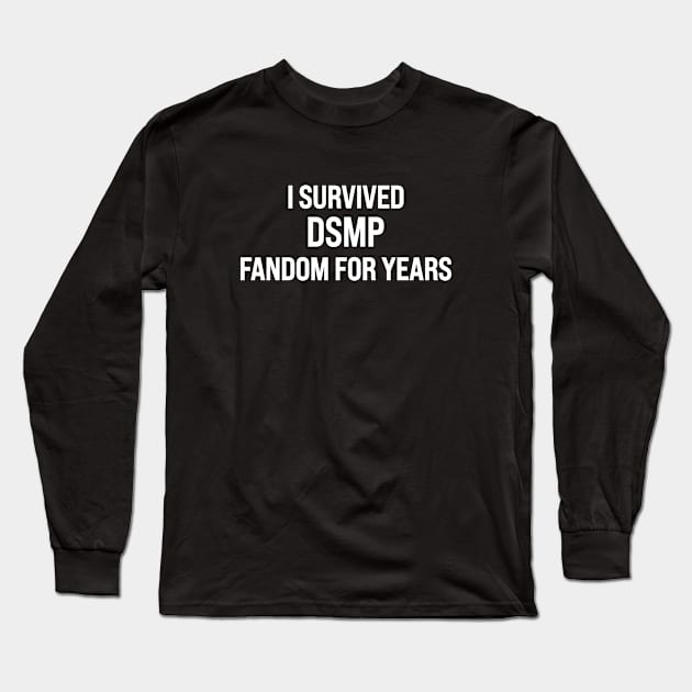 I Survived DSMP Fandom For Years Long Sleeve T-Shirt by l designs